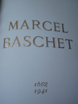 Marcel BASCHET, sa vie son oeuvre.1862-1941. Jacques Baschet