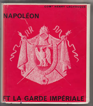 Napoléon et la Garde Impériale. Préface de M. le Général d'Armée Weygand, de l'Académie française. Collection: Connaissez-vous?. LACHOUQUE, Comt. ...