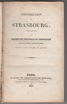 Insurrection de Strasbourg, le 30 octobre 1836, et procès des prévenus de complicité avec le prince Napoléon-Louis, devant la Cour d'assises du ...