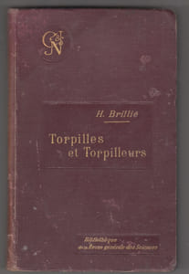 Torpilles et torpilleurs. Avec 58 figures et 10 planches hors texte