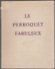 LE PERROQUET FABULEUX. Illustré de dessins de Philippe Jullian.Divertissement sur des Thèmes Orientaux.. Elian - J. Finbert