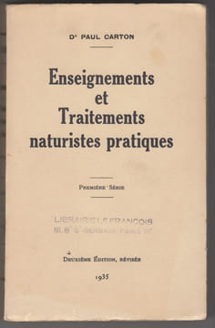 ENSEIGNEMENTS ET TRAITEMENTS NATURISTES PRATIQUES - PREMIERE SERIE - 2e ed.révisée - edition en partie originale. DR CARTON PAUL