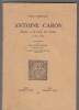 ANTOINE CARON. PEINTRE A LA COUR DES VALOIS. 1521-1599.. JEAN EHRMANN ET P-A LEMOSINE
