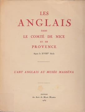 Les Anglais dans le comté de Nice et en Provence depuis le XVIIIme siècle ,l'art anglais au musée Massena . Collectif - Société des amis du musée ...