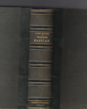 FRANCOIS RABELAIS - TOUT CE QUI EXISTE DE SES OEUVRES : GARGANTUA, PANTAGRUEL, PANTAGRUELINE PROGNOSTICATION, ALMANACHS, SCIOMACHIE, LETTRES, ...