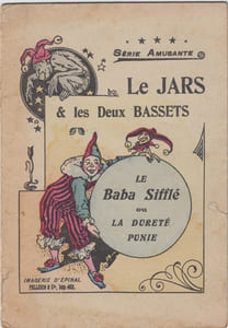 Le jars & les deux bassets : Le baba Sifflé, ou, La dureté punie.Série amusante.
