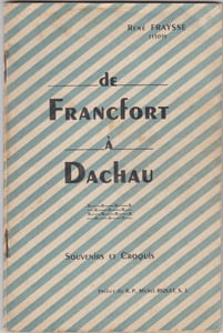 De Francfort à Dachau, Souvenirs et Croquis - (préface du R.P. Michel RIQUET, S.J. et postface de M. MICHELET, Ministre des Armées)