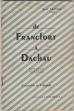 De Francfort à Dachau, Souvenirs et Croquis - (préface du R.P. Michel RIQUET, S.J. et postface de M. MICHELET, Ministre des Armées). FRAYSSE, René