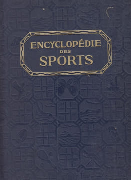 Encyclopédie Des Sports Publiée Sous Le Patronage De l' Académie Des Sports et Le comité National des Sports, Tome 1 seul;. Académie Des Sports et Le ...