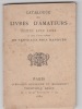 Catalogue de livres d'amateurs, édités avec luxe et tirés a petit nombre en vente aux prix marqués.. Librairie Ancienne et Moderne Th. Bélin