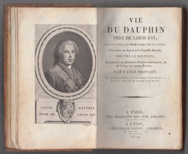 VIE DU DAUPHIN - pére de LOUIS XVI- écrite sur les mémoires de la Cour- présentée au roi et à la famille royale.Nouvelle édition, augmentée de plusieurs traits intéressans, et de l'éloge du même prince. 