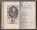 VIE DU DAUPHIN - pére de LOUIS XVI- écrite sur les mémoires de la Cour- présentée au roi et à la famille royale.Nouvelle édition, augmentée de ...
