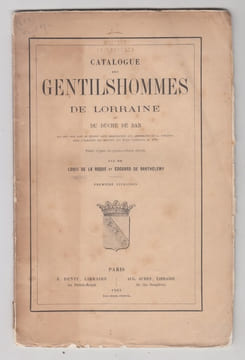 Catalogue des gentilshommes de Lorraine et du duché de Bar qui ont pris part ou envoyé leur procuration aux assemblées de la noblesse pour l'élection ...