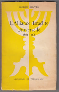 L'ALLIANCE ISRAELITE UNIVERSELLE 1860-1960.