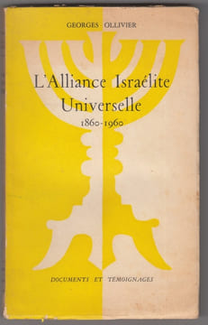 L'ALLIANCE ISRAELITE UNIVERSELLE 1860-1960.. OLLIVIER GEORGES