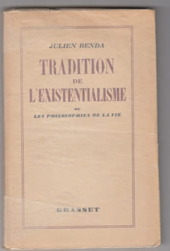 Tradition de l'existentialisme ou Les philosophies de la vie. JULIEN BENDA