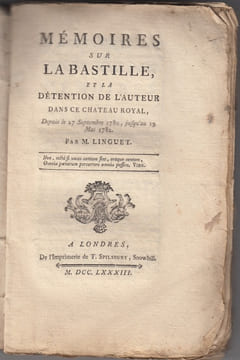 Mémoires sur la Bastille, et la détention de l'auteur dans ce château royal, depuis le 27 septembre 1780, jusqu'au 19 mai 1782.Par Mr. Linguet.. Simon ...