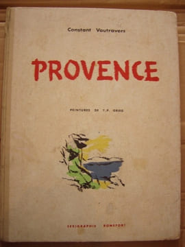PROVENCE - Peintures , illustrations en sérigraphie de T.P.GRIEG.. VAUTRAVERS Constant