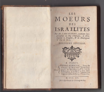 Les Mœurs des Israélites par M. l'abbé Fleury, cy-devant Sous-Precepteur du Roy d'Espagne, de Monseigneur le Dauphin, & de Monseigneur le Duc de Berry. Dernière édition.
