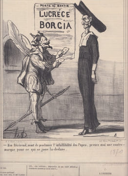 Mon Révérend, avant de proclamer l'infaillibilité des Papes, prenez-moi une contre-marque pour ce qui se joue la-dedans (Lucrèce Borgia]  - ...