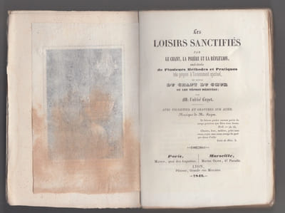 LES LOISIRS SANCTIFIES PAR LE CHANT, LA PRIERE ET LA REFLEXION précédés de plusieurs METHODES ET PRATIQUES TRES PROPRES A L'AVANCEMENT SPIRITUEL et suivis, du CHANT DU COEUR OU LES VEPRES MEDITEES