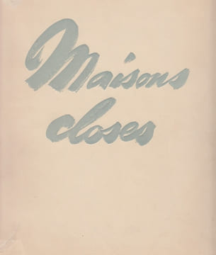 Maisons closes.L'Histoire L'Art La Litterature Les Moeurs.Préface du docteur Jean Lacassagne. . ROMI.