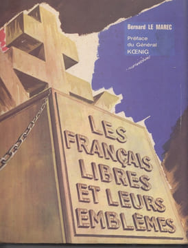 Les Français libres et leurs emblèmes. LE MAREC BERNARD