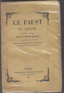 LE FAUST DE GOETHE SEULE TRADUCTION COMPLETE PRECEDEE D'UN ESSAI SUR GOETHE ACCOMPAGNEE DE NOTES ET DE COMMENTAIRES ET SUIVIE D'UNE ETUDE SUR LA MYSTIQUE DU POEME