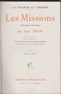 La France au dehors.- Les Missions catholiques françaises au XIX e siècle, publiées...avec la collaboration de toutes les Sociétés de Missions. Illustrations d'après des documents originaux.TOME 3 Chine, Corée et Japon