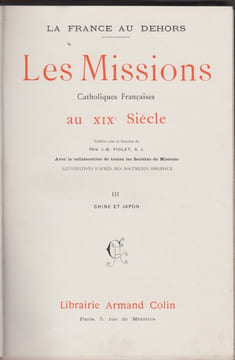 La France au dehors.- Les Missions catholiques françaises au XIX e siècle, publiées...avec la collaboration de toutes les Sociétés de Missions. ...