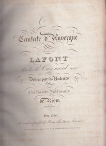 Cantate nationale d'Auvergne - 29 juillet 1830- paroles de Cazenaud ainé dédiée par les auteurs à la Garde Nationale de Riom