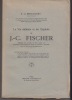 La Vie militaire et les Exploits de J.-C. Fischer Brigadier des Armées du Roy Louis XV Fondateur et Commandant le Corps des Chasseurs (1743-1761) Chef ...