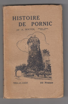 Histoire de Pornic (Loire-Inférieure) : Recherches historiques sur Pornic. Bouyer A.