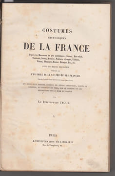 Costumes historiques de la France d'apres les monuments les plus authentiques, statues, bas-reliefs, tombeaux, sceaux, monnaies, peintures à fresque, ...