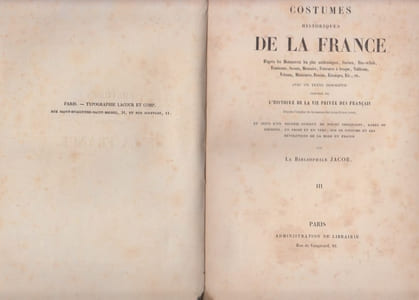 Costumes historiques de la France d'apres les monuments les plus authentiques, statues, bas-reliefs, tombeaux, sceaux, monnaies, peintures à fresque, ... miniatures, dessins, estampes, .,avec un texte descriptif par Le Bibliophile Jacob . tome III - période CHARLES VI - CHARLES VII - noblesse,etc.