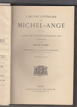 L'oeuvre littéraire de Michel-Ange d'après les archives de Buonarroti, traduite par Boyer d'Agen.Ouvrage illustré de 26 dessins de Michel-Ange d'après ...