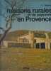 Maisons rurales et vie paysanne en Provence: L'habitat en ordre disperse. Jean Luc Massot