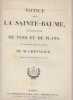 Notice sur La Sainte-Baume, accompagnee de vues et plans, et publiee par les soins de M. Chevalier, prefet du ... Var. CHEVALIER - Vte de Senonnes,- ...