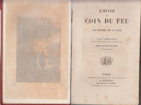L'Hiver au coin du feu, ou les Soirées de la villa, ouvrage dédié à la jeunesse des deux sexes, par J.-B.-J. Champagnac. Champagnac, ...