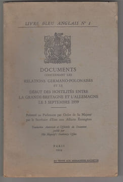 LIVRE BLEU ANGLAIS N° 1 - DOCUMENTS CONCERNANT LES RELATIONS GERMANO-POLONAISES ET LE DEBUT DES HOSTILITES ENTRE LA GRANDE-BRETAGNE ET L ALLEMAGNE LE ...