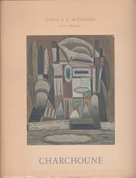 Catalogue de l'exposition du peintre Charchoune . Jacques Villon - Georges Hugnet - Jean Cathelin - Hosiasson - Michel Ragon - Edouard Roditi - André ...