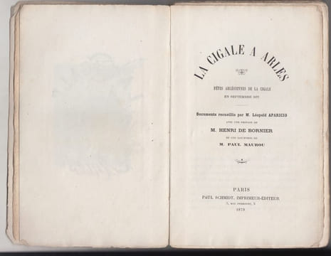(La) Cigale à Arles. Fêtes arlésiennes de la Cigale en septembre 1877. Documents recueillis par M. Léopold Aparicio, avec une préface de M. Henri de ...