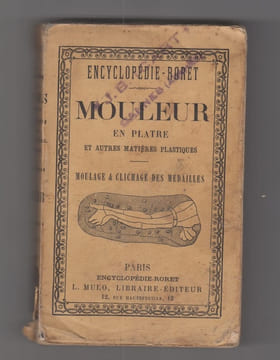 Nouveau manuel complet du mouleur en plâtre, au ciment, à l'argile, à la cire, à la gélatine. Suivi du moulage et du clichage des médailles. RORET] ...
