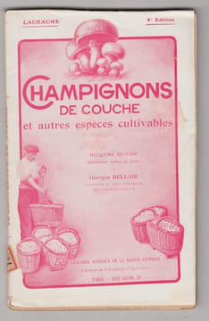 Les champignons de couche et autres espèces cultivables. Culture bourgeoise et commerciale. Récolte et conservation. 8e édition entièrement remise au ...