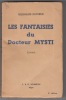 Les fantaisies du Docteur MYSTI ,roman. DUCHENE Ferdinand