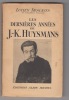 Les dernières années de J.-K. Huysmans.. DESCAVES LUCIEN 