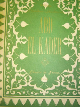 - Abd el Kader ,. ESTAILLEUR-CHANTERAINE (PHILIPPE D'),