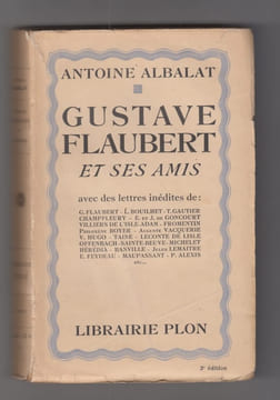 Gustave Flaubert et ses amis avec des lettres de : G. Flaubert - L. Bouilhet - T. Gautier - Champfleury - E. et J. de Goncourt - Villiers de L'Isle ...