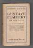 Gustave Flaubert et ses amis avec des lettres de : G. Flaubert - L. Bouilhet - T. Gautier - Champfleury - E. et J. de Goncourt - Villiers de L'Isle ...