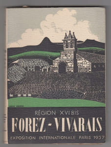 FOREZ ET VIVARAIS - ITINERAIRE DE L'HOMME DE GOUT publié par le comité de la REGION XVI Bis -